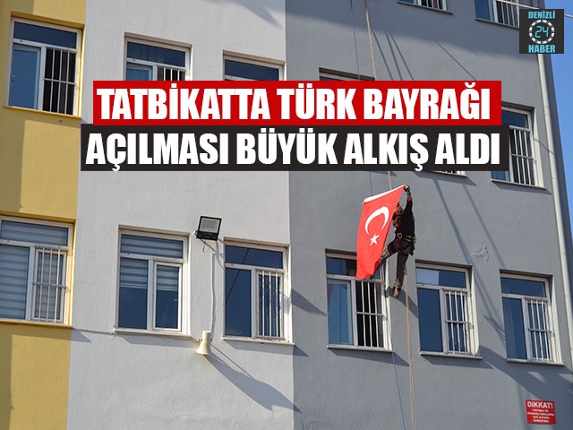 Tatbikatta Türk Bayrağı Açılması Büyük Alkış Aldı