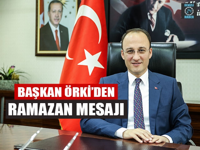 Başkan Örki’den Ramazan Mesajı