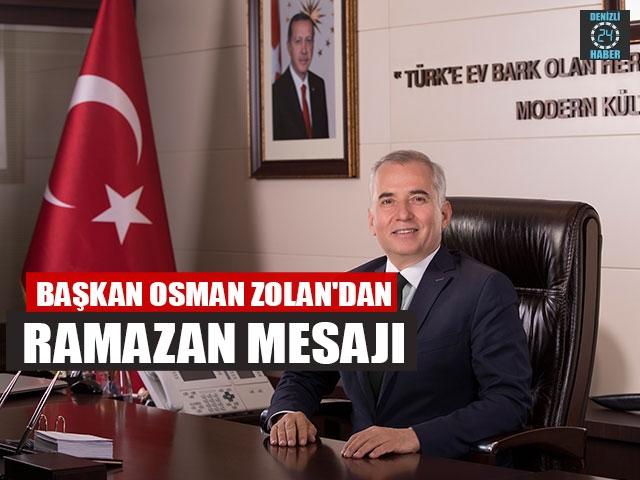 Başkan Osman Zolan'dan Ramazan Mesajı