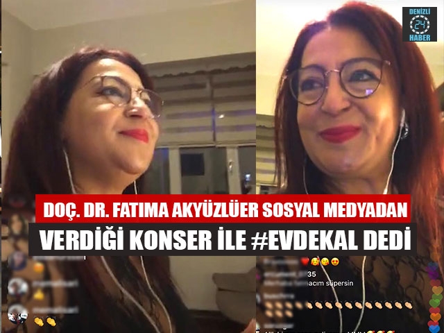 Doç. Dr. Fatıma Akyüzlüer sosyal medyadan verdiği konser ile #evdekal dedi