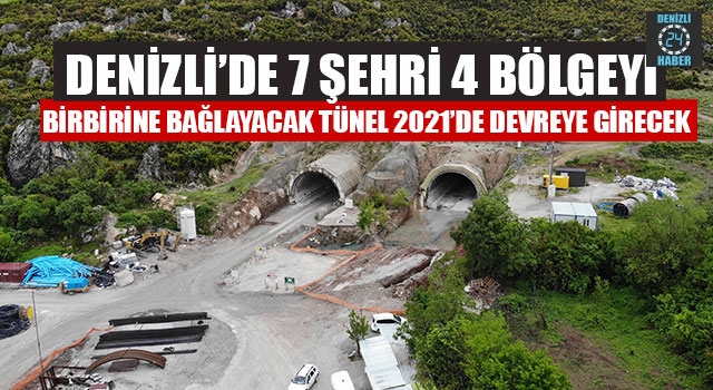 7 Şehri 4 Bölgeyi Birbirine Bağlayacak Honaz Tüneli 2021'de Devreye Girecek