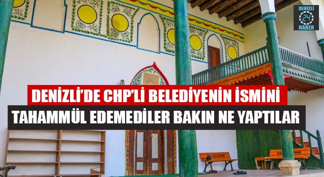 Denizli’de CHP’li Belediyenin İsmini Tahammül Edemediler Bakın Ne Yaptılar