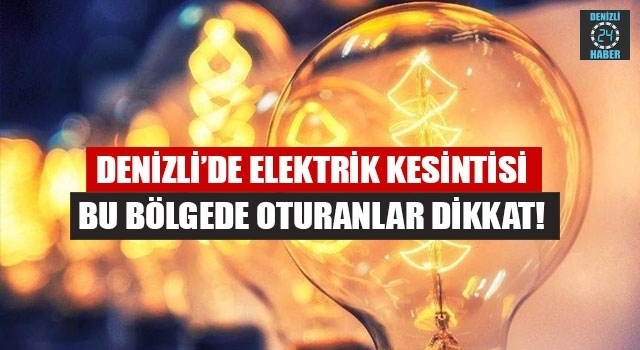 Denizli'de elektrik kesintisi (4 Mayıs 2020 Pazartesi)