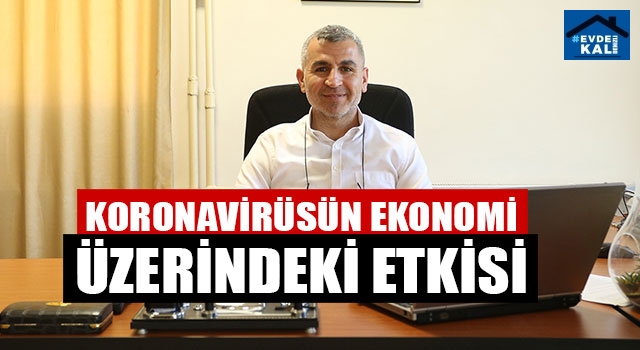 Prof. Dr. İsmail Çeviş, Covid-19’un Ekonomi Üzerine Etkisini Değerlendirdi