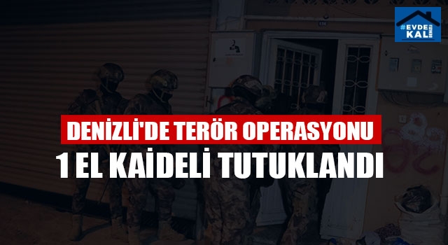 Denizli'de Terör Operasyonu 1 El Kaideli Tutuklandı