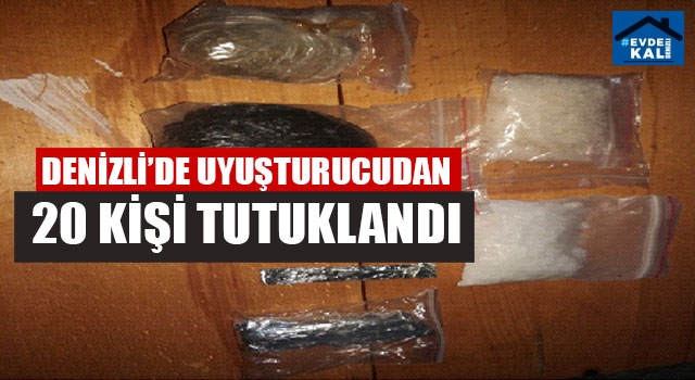 Denizli’de Uyuşturucudan 20 Kişi Tutuklandı
