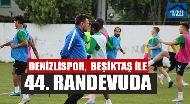 Denizlispor,  Beşiktaş  ile 44. randevuda