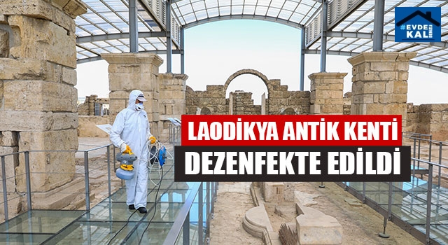 Laodikya Antik Kenti Dezenfekte Edildi
