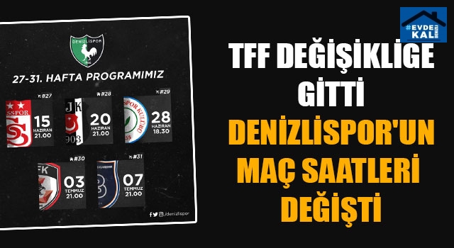 TFF Değişikliğe Gitti Denizlispor'un Maç Saatleri Değişti