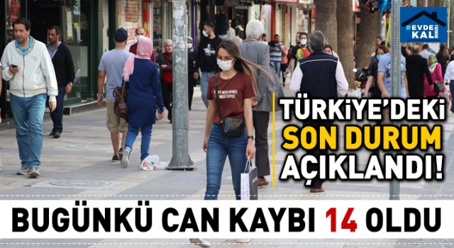 Türkiye'deki son durum açıklandı Son 24 saatte can kaybı 14 oldu