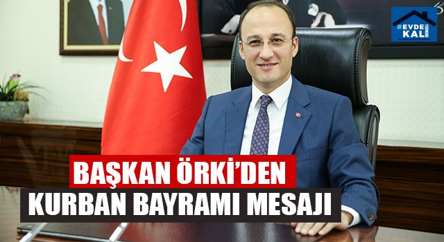 Başkan Örki’den Kurban Bayramı Mesajı