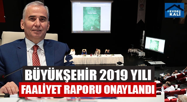 Büyükşehir 2019 Yılı Faaliyet Raporu Onaylandı