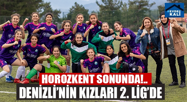 Denizli'nin tek kadın futbol takımı Horozkent 2. Lig'de