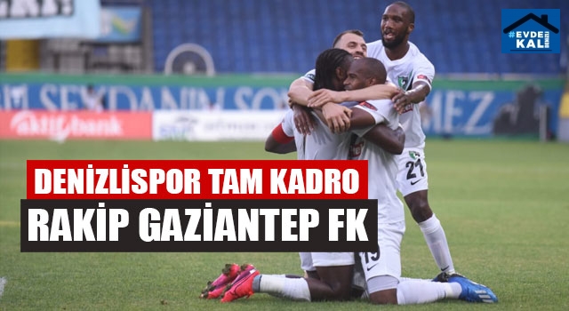 Denizlispor Tam Kadro Rakip Gaziantep FK