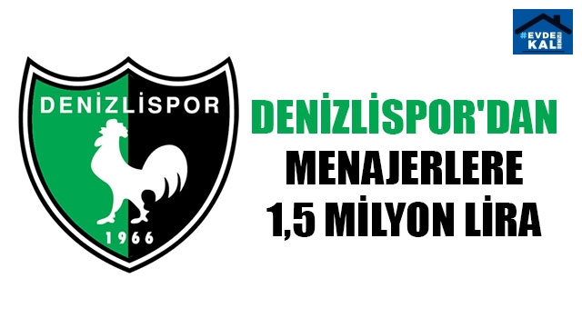 Denizlispor'dan Menajerlere 1,5 Milyon Lira