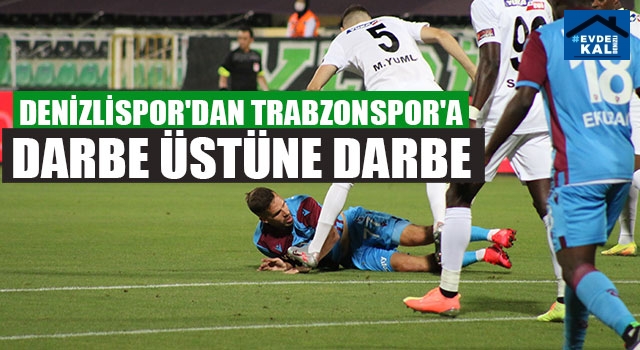 Denizlispor'dan Trabzonspor'a Darbe Üstüne Darbe
