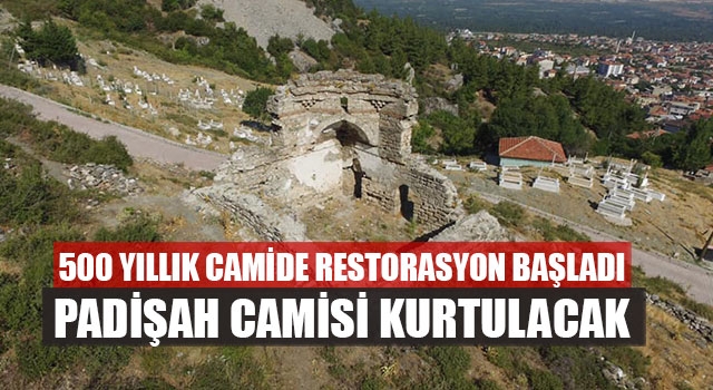 500 Yıllık Camide Restorasyon Başladı Padişah Camisi Kurtulacak