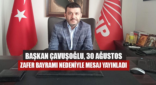 Başkan Çavuşoğlu, 30 Ağustos Zafer Bayramı Nedeniyle Mesaj Yayınladı