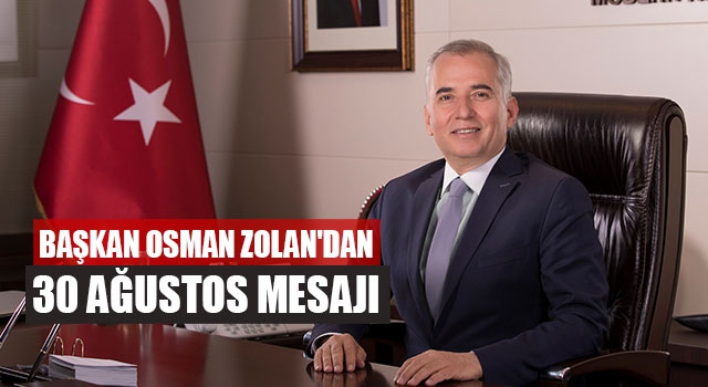 Başkan Osman Zolan'dan 30 Ağustos Mesajı