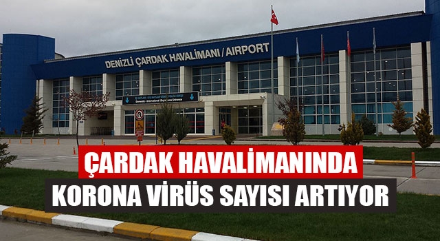 Çardak Havalimanında Korona Virüs Sayısı Artıyor