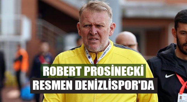 Robert Prosinecki Resmen Denizlispor'da