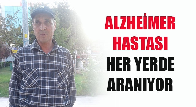 Alzheimer Hastası Her Yerde Aranıyor