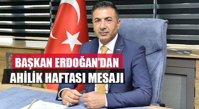 Başkan Erdoğan’dan Ahilik Haftası Mesajı