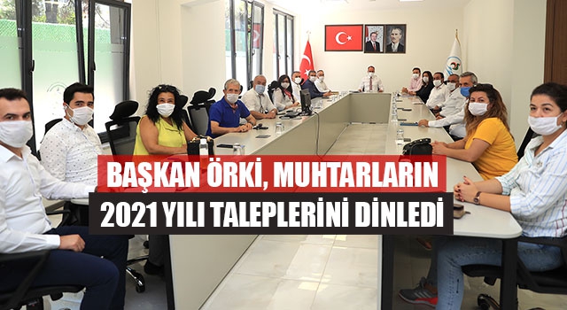 Başkan Örki, Muhtarların 2021 Yılı Taleplerini Dinledi