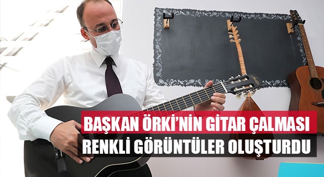 Başkan Örki’nin Gitar Çalması Renkli Görüntüler Oluşturdu