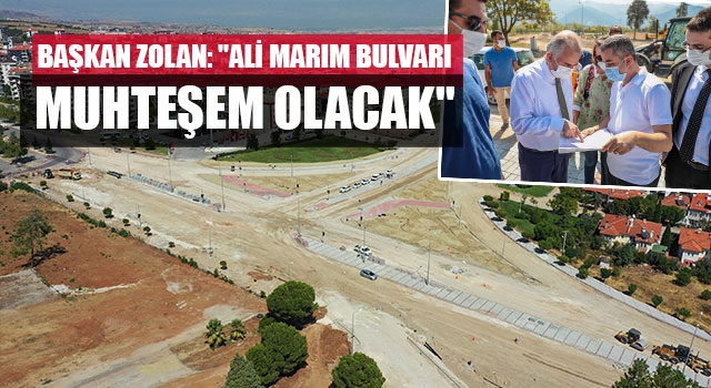 Başkan Zolan:  "Ali Marım Bulvarı muhteşem olacak"