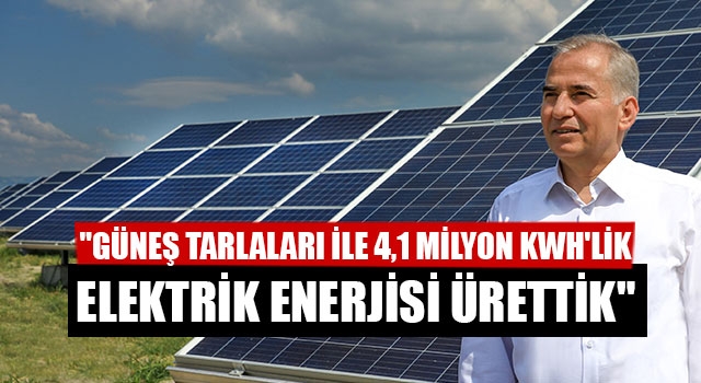 Başkan Zolan:  "Güneş Tarlaları İle 4,1 Milyon Kwh'lik Elektrik Enerjisi Ürettik"