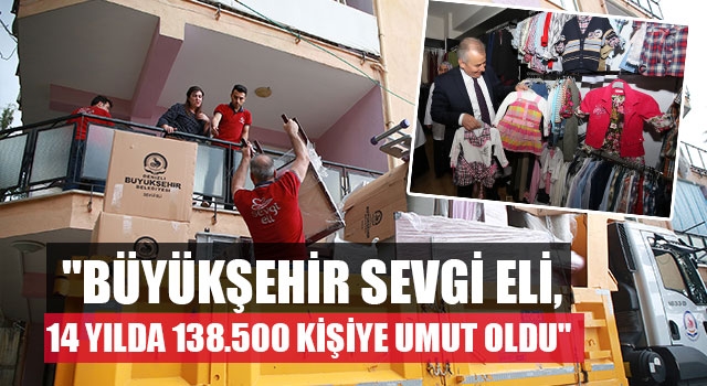 "Büyükşehir sevgi eli, 14 yılda 138.500 kişiye umut oldu"