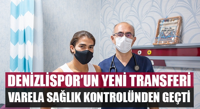 Denizlispor’un Yeni Transferi Varela Sağlık Kontrolünden Geçti