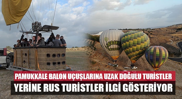 Pamukkale’de Balon Uçuşları Rus Turistlere Kaldı