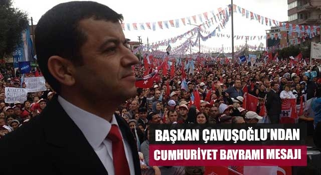 Başkan Çavuşoğlu'ndan Cumhuriyet Bayramı mesajı
