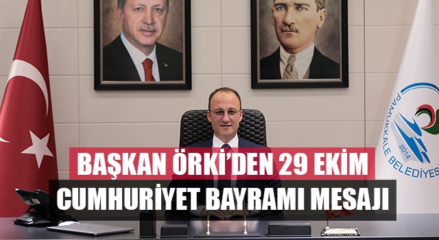 Başkan Örki’den 29 Ekim Cumhuriyet Bayramı Mesajı