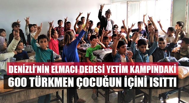 Denizli’nin Elmacı Dedesi Yetim Kampındaki 600 Türkmen Çocuğun İçini Isıttı