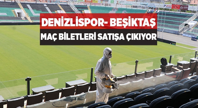 Denizlispor, Beşiktaş maç biletleri satışa çıkıyor