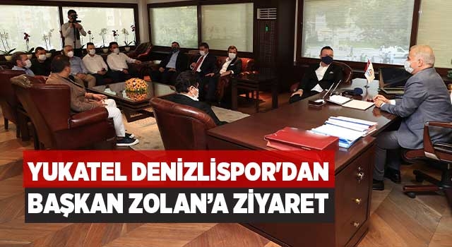 Yukatel Denizlispor'dan Başkan Zolan’a Ziyaret