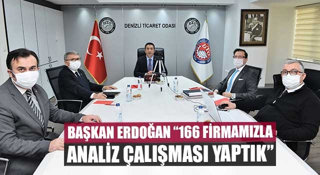 Başkan Erdoğan: “166 firmamızla, analiz çalışması yaptık”