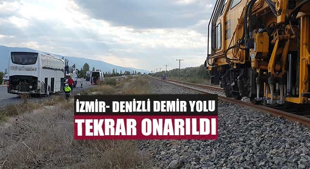 İzmir- Denizli demir yolu tekrar onarıldı