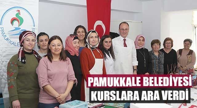 Pamukkale Belediyesi kurslara ara verdi