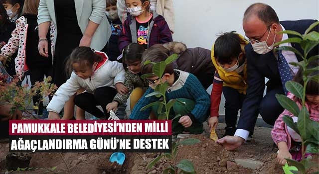 Pamukkale Belediyesi’nden Milli Ağaçlandırma Günü'ne destek