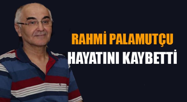 Denizlili iş adamı Rahmi Palamutçu hayatını kaybetti