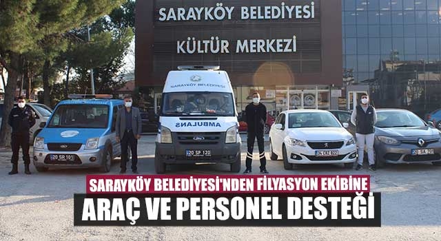 Sarayköy Belediyesi'nden filyasyon ekibine araç ve personel desteği
