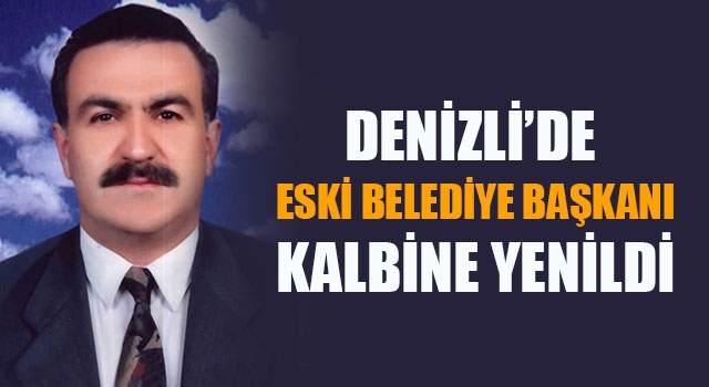 Denizli'de eski belediye başkanı Ali Mehmet Hoşgül kalp krizinden öldü