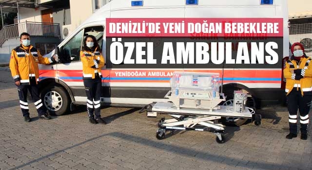 Denizli’de Yeni doğan bebeklere özel ambulans