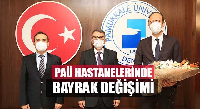 Pamukkale Üniversitesi Hastanesinin Başhekimi değişti!