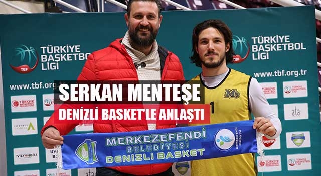 Serkan Menteşe Denizli Basket’le anlaştı