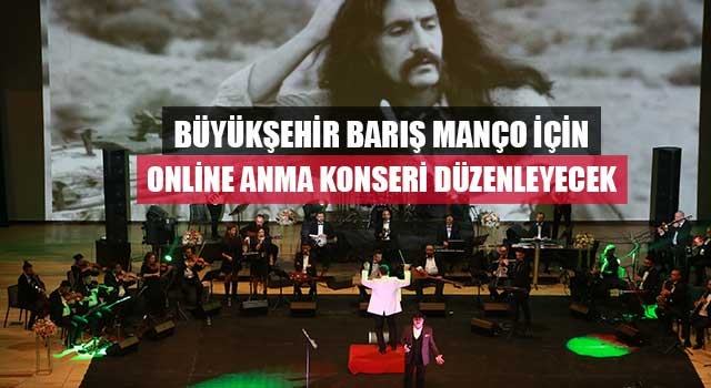 Büyükşehir Barış Manço için online anma konseri düzenleyecek